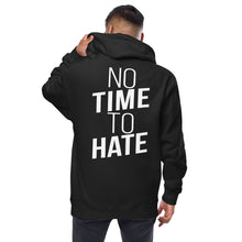 Load image into Gallery viewer, No Time to Hate - Unisex fleece zip up hoodie