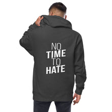 Load image into Gallery viewer, No Time to Hate - Unisex fleece zip up hoodie